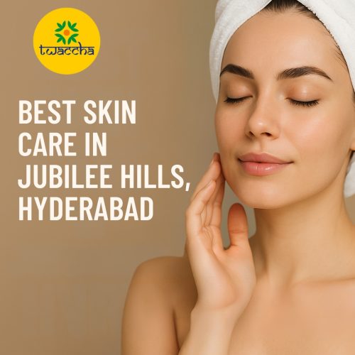 Best Skin Care in Jubilee Hills, Hyderabad: A Story of Confidence and Care